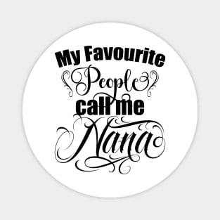 My favourite people call me Nana, Grandma, grandmothers day gift, best grandma Magnet